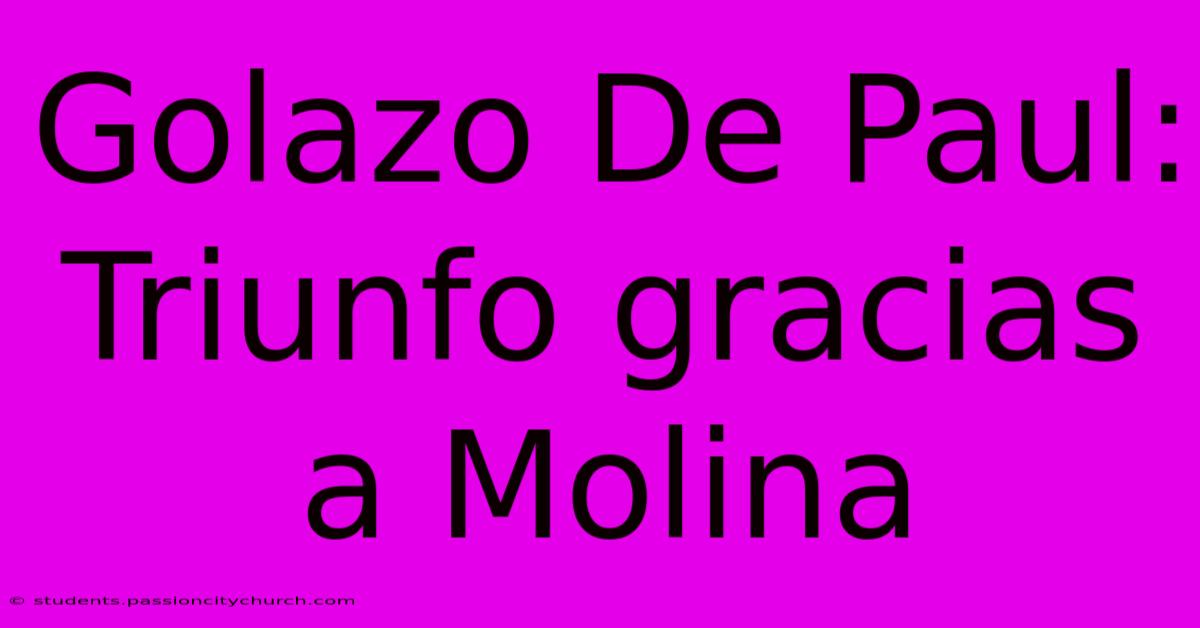 Golazo De Paul: Triunfo Gracias A Molina