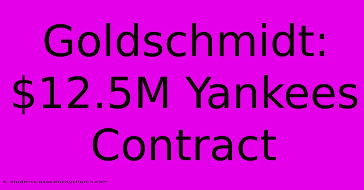 Goldschmidt: $12.5M Yankees Contract