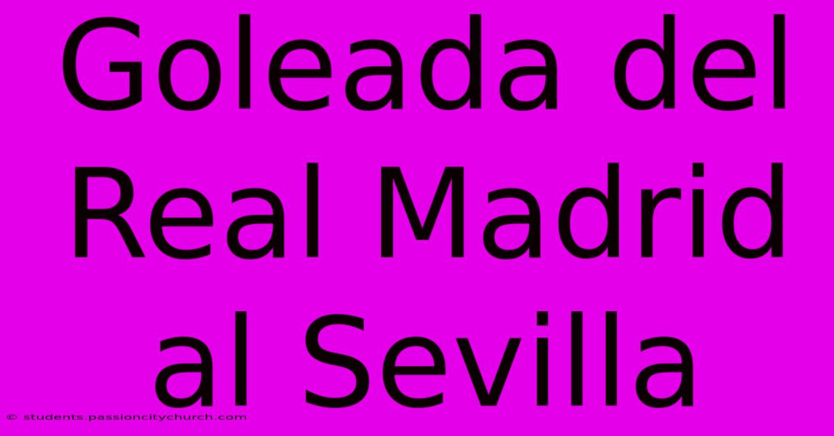 Goleada Del Real Madrid Al Sevilla