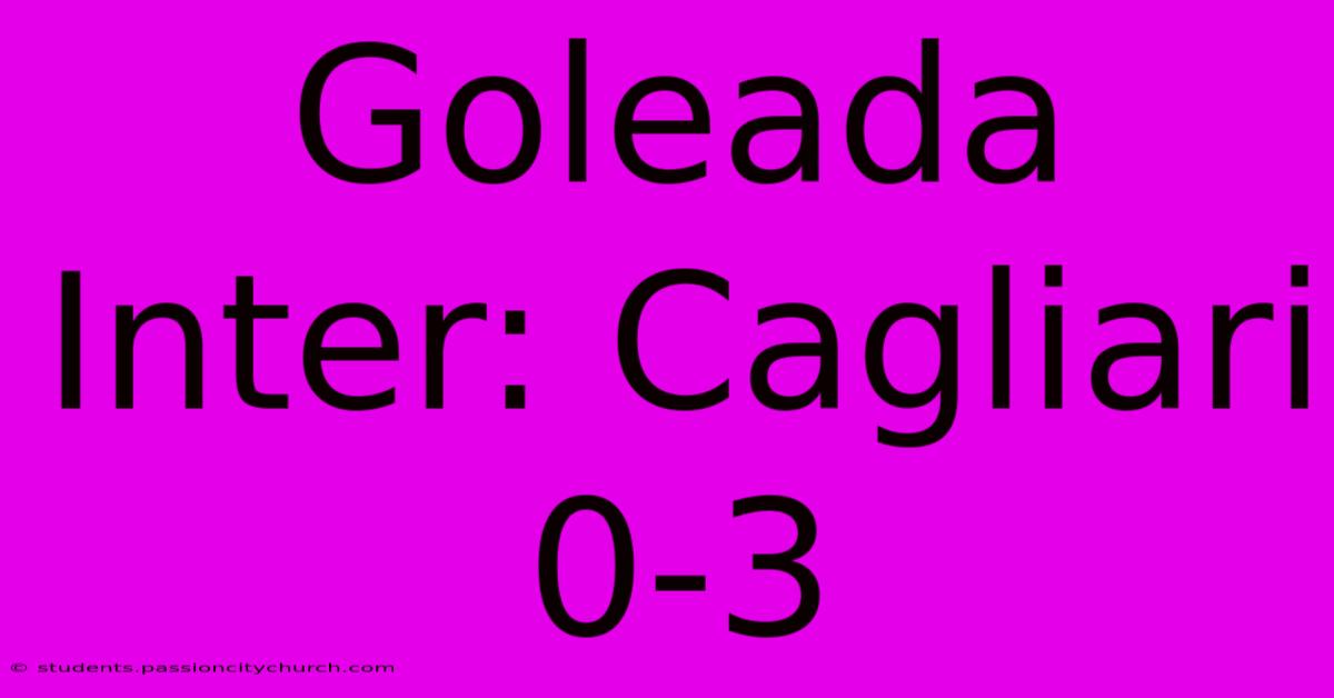 Goleada Inter: Cagliari 0-3