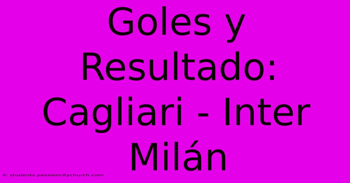 Goles Y Resultado: Cagliari - Inter Milán