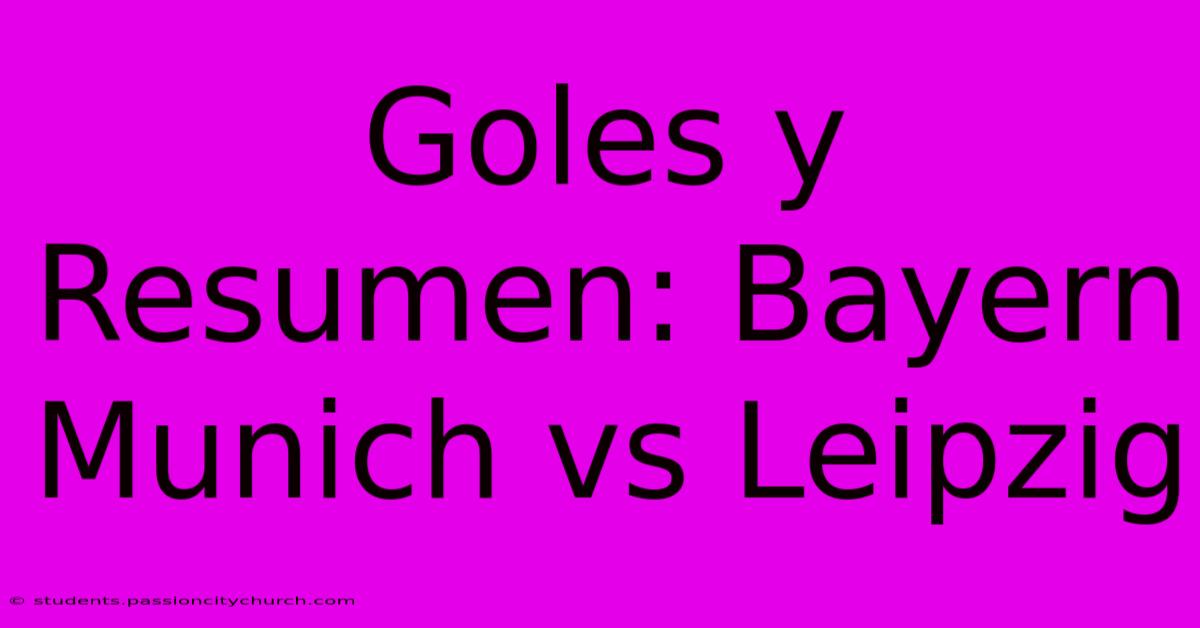 Goles Y Resumen: Bayern Munich Vs Leipzig