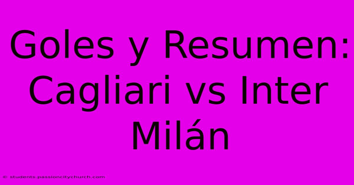 Goles Y Resumen: Cagliari Vs Inter Milán