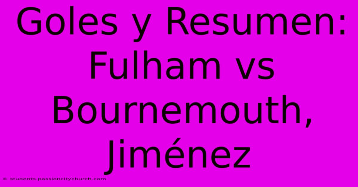 Goles Y Resumen: Fulham Vs Bournemouth, Jiménez