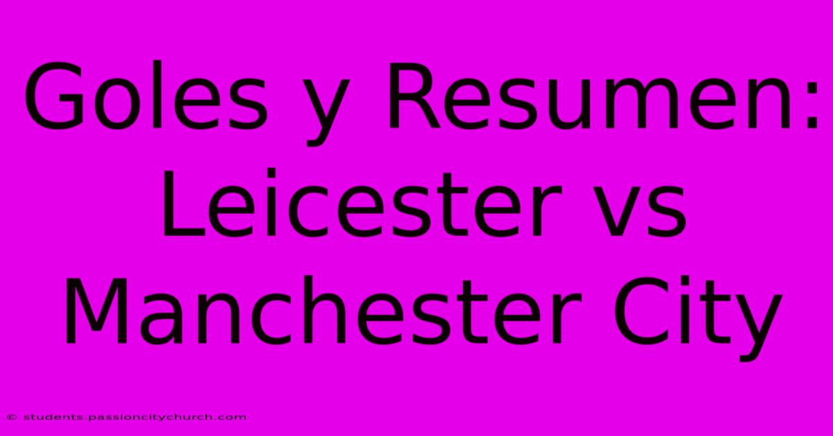 Goles Y Resumen: Leicester Vs Manchester City