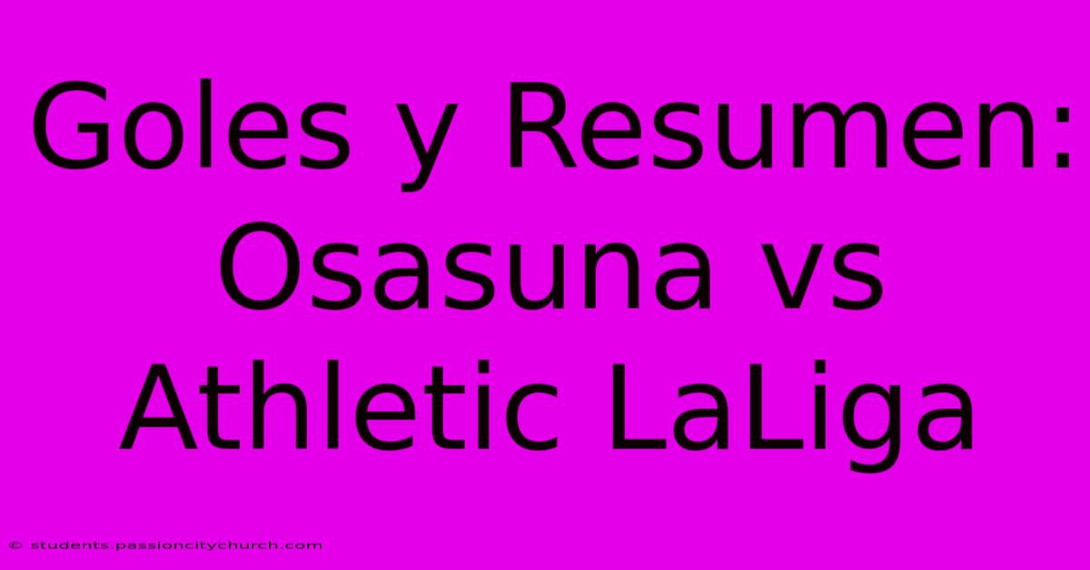 Goles Y Resumen: Osasuna Vs Athletic LaLiga