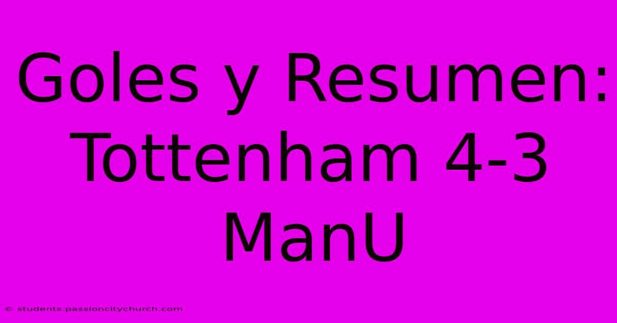 Goles Y Resumen: Tottenham 4-3 ManU