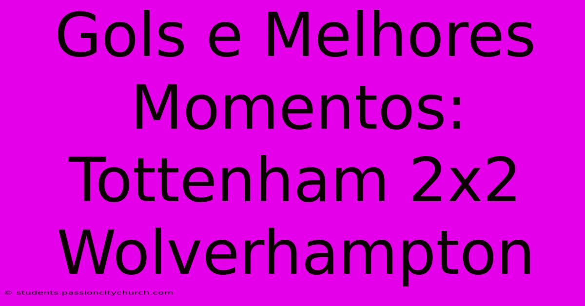 Gols E Melhores Momentos: Tottenham 2x2 Wolverhampton