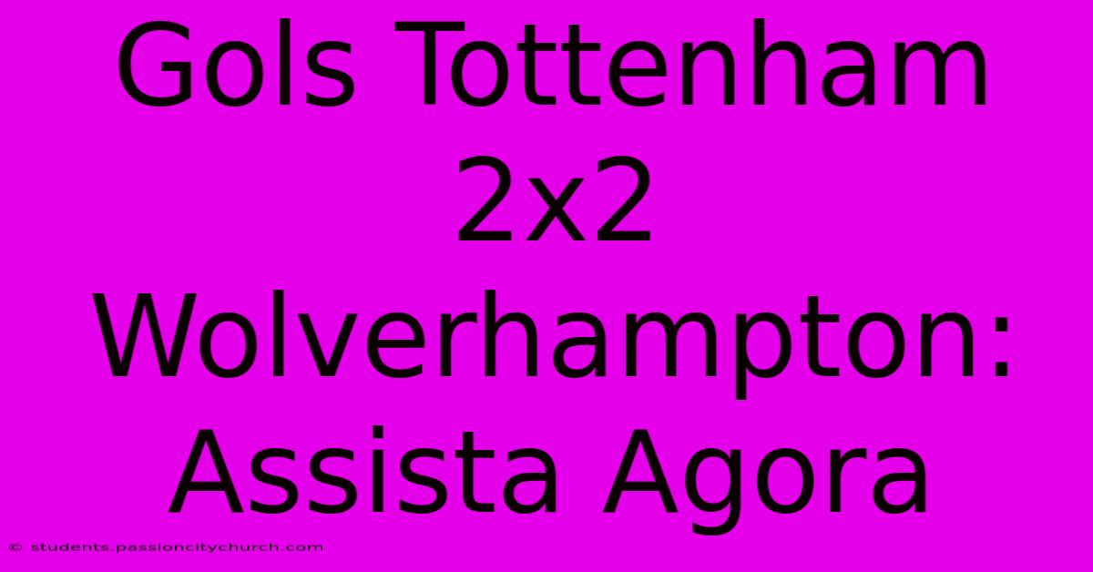 Gols Tottenham 2x2 Wolverhampton: Assista Agora