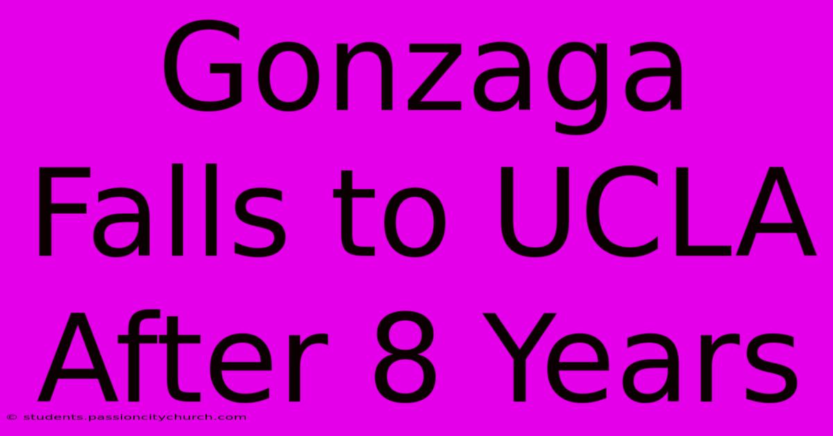 Gonzaga Falls To UCLA After 8 Years