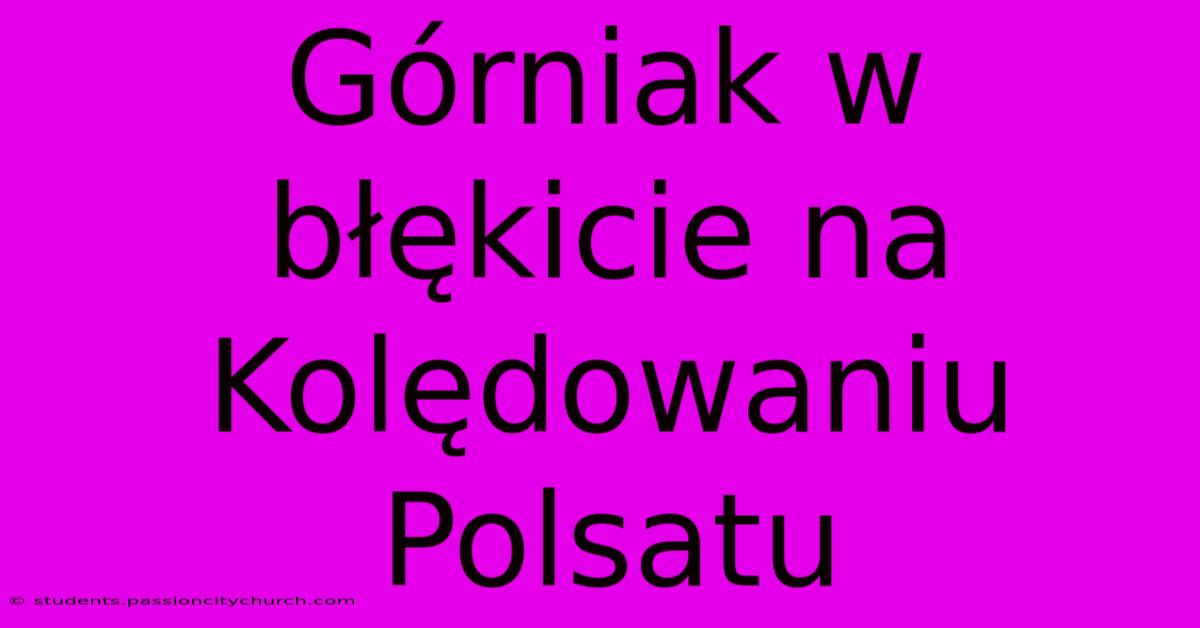 Górniak W Błękicie Na Kolędowaniu Polsatu