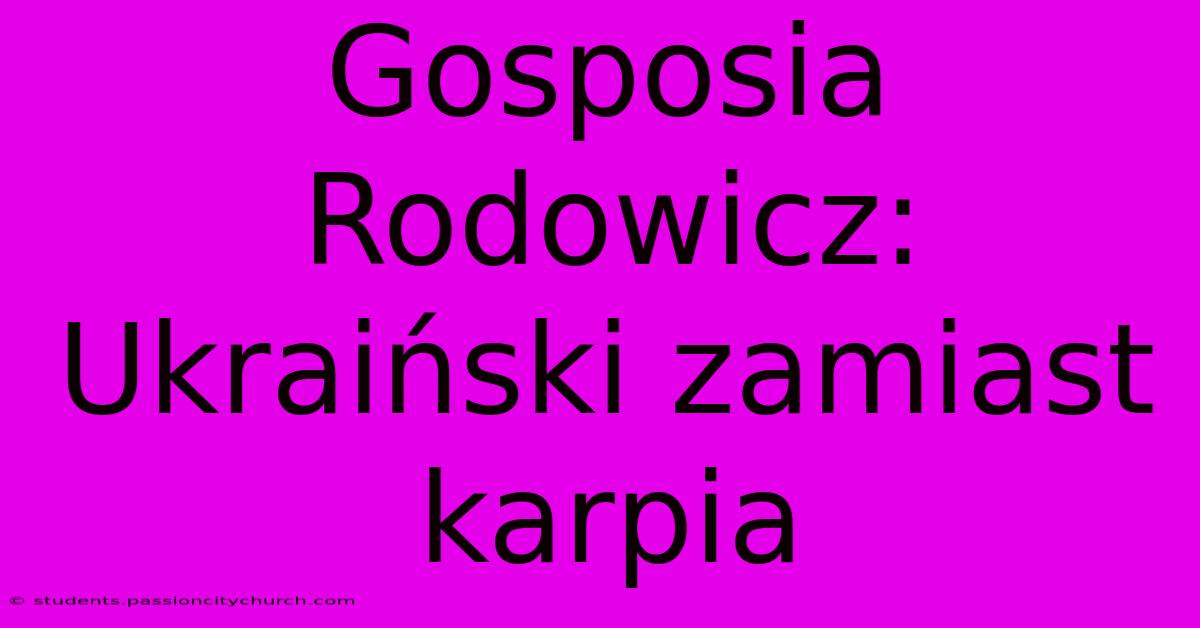 Gosposia Rodowicz: Ukraiński Zamiast Karpia