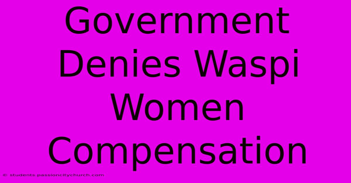 Government Denies Waspi Women Compensation