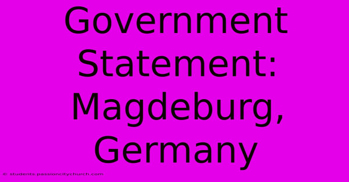 Government Statement: Magdeburg, Germany