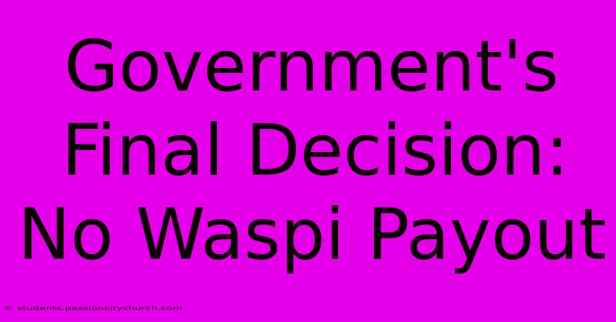 Government's Final Decision: No Waspi Payout