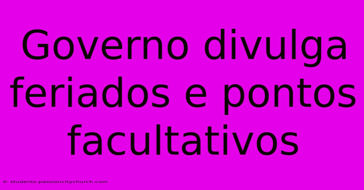 Governo Divulga Feriados E Pontos Facultativos