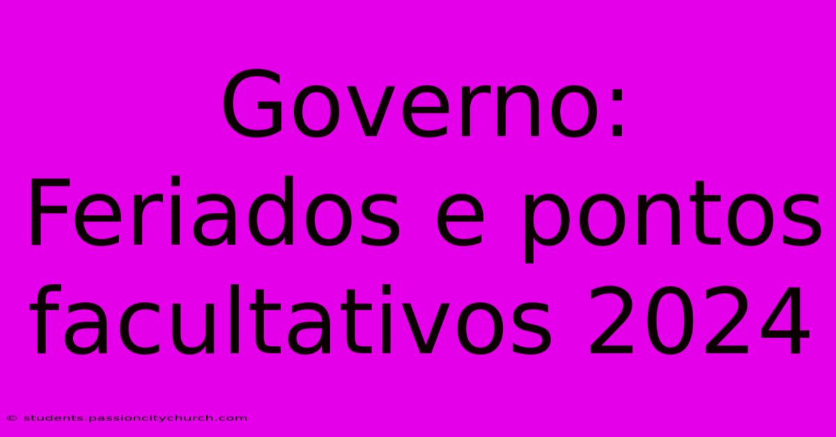 Governo: Feriados E Pontos Facultativos 2024