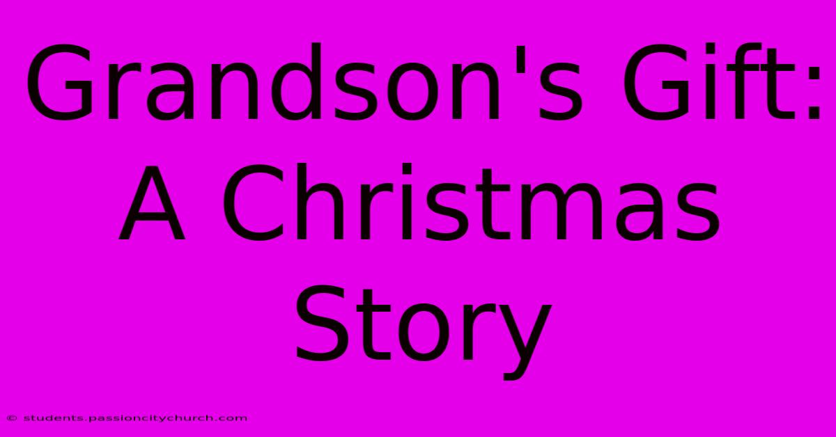 Grandson's Gift: A Christmas Story