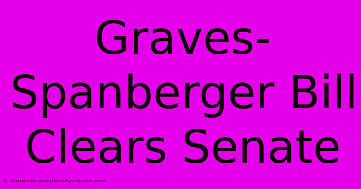 Graves-Spanberger Bill Clears Senate