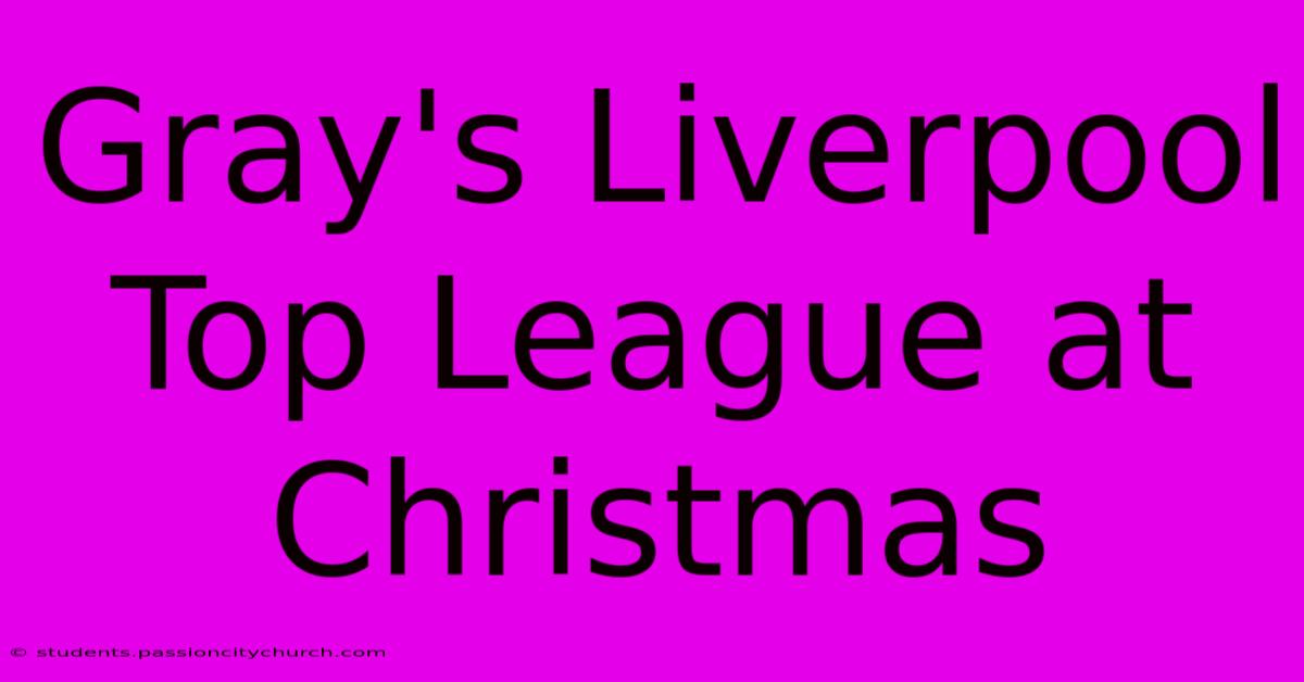 Gray's Liverpool Top League At Christmas