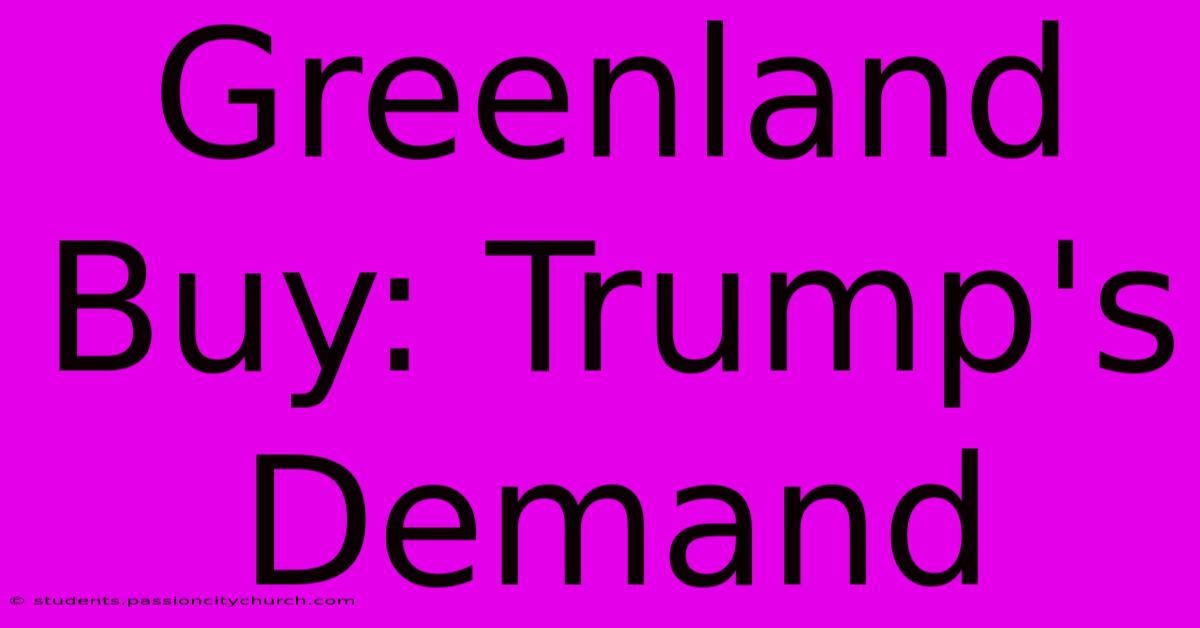 Greenland Buy: Trump's Demand