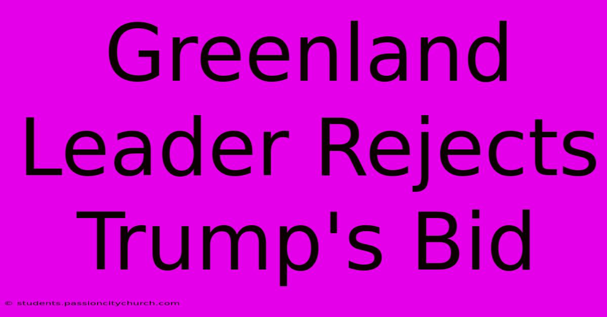 Greenland Leader Rejects Trump's Bid