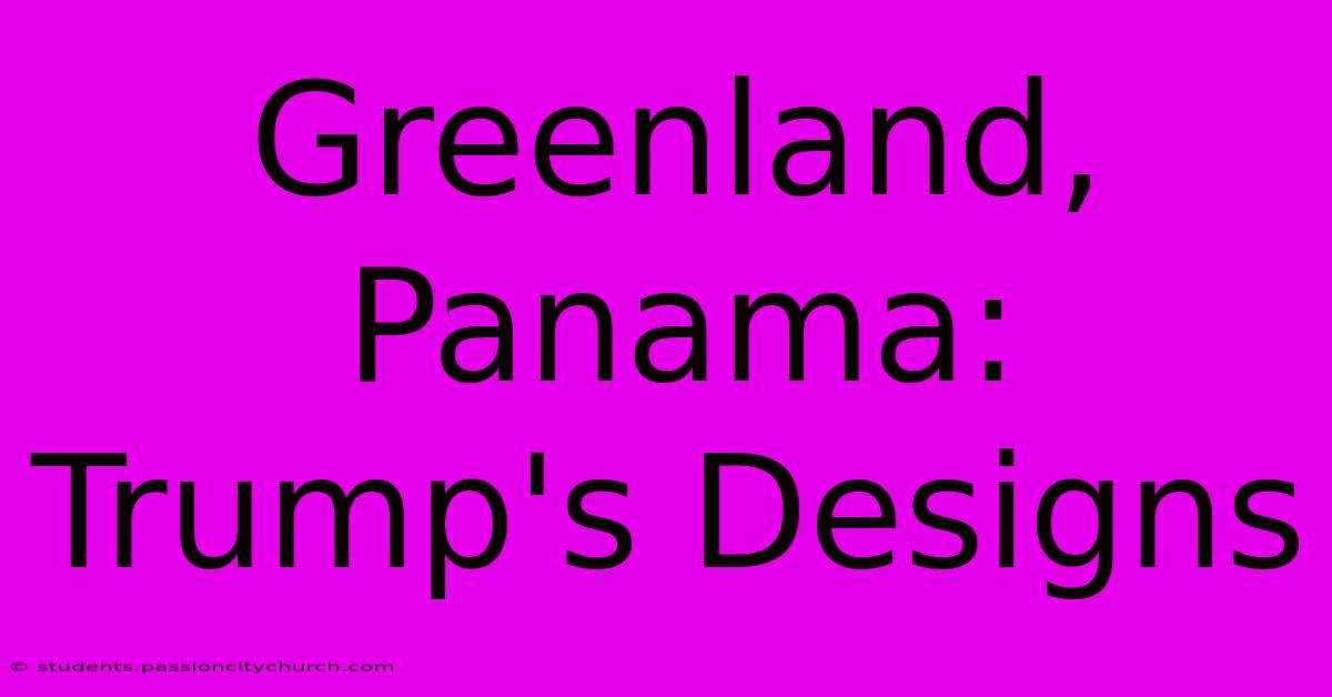 Greenland, Panama: Trump's Designs