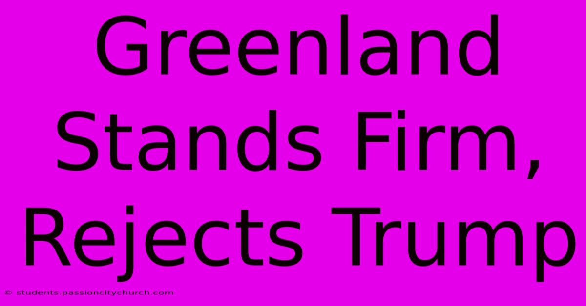 Greenland Stands Firm, Rejects Trump