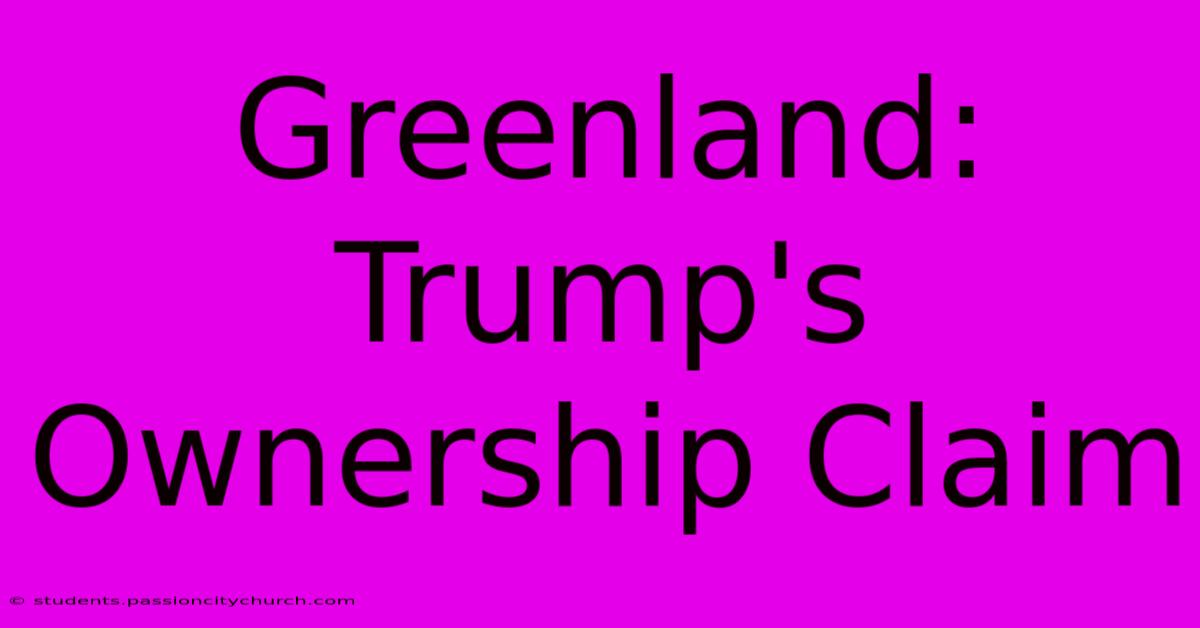 Greenland: Trump's Ownership Claim