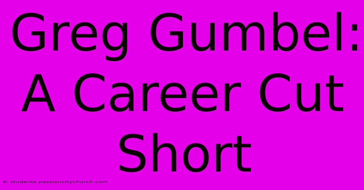 Greg Gumbel: A Career Cut Short