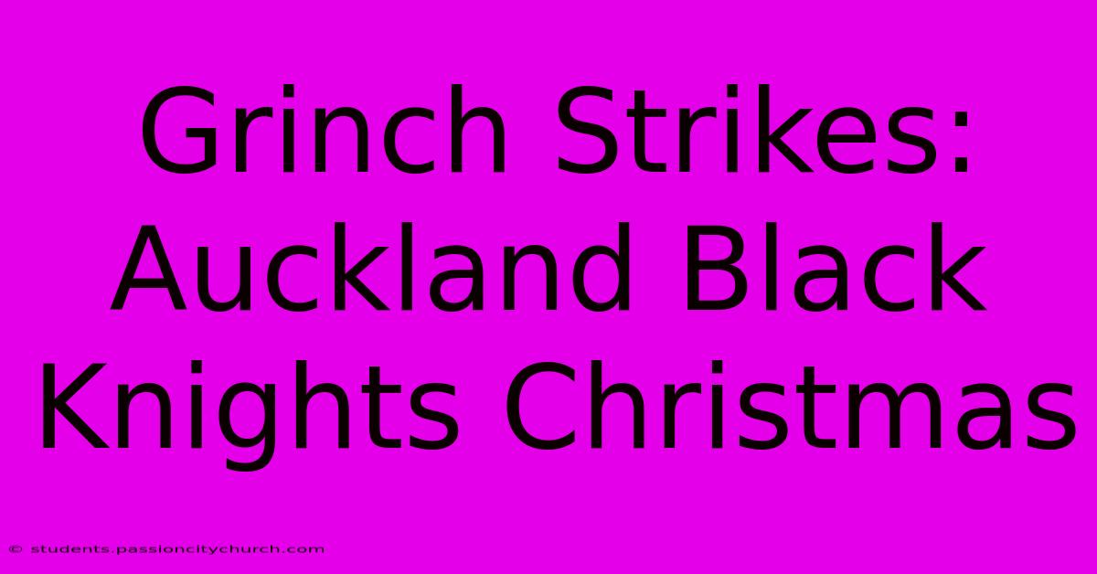 Grinch Strikes: Auckland Black Knights Christmas