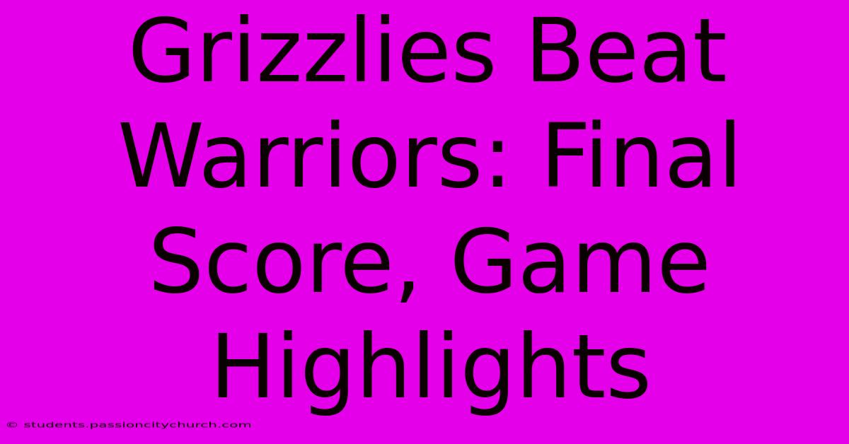 Grizzlies Beat Warriors: Final Score, Game Highlights