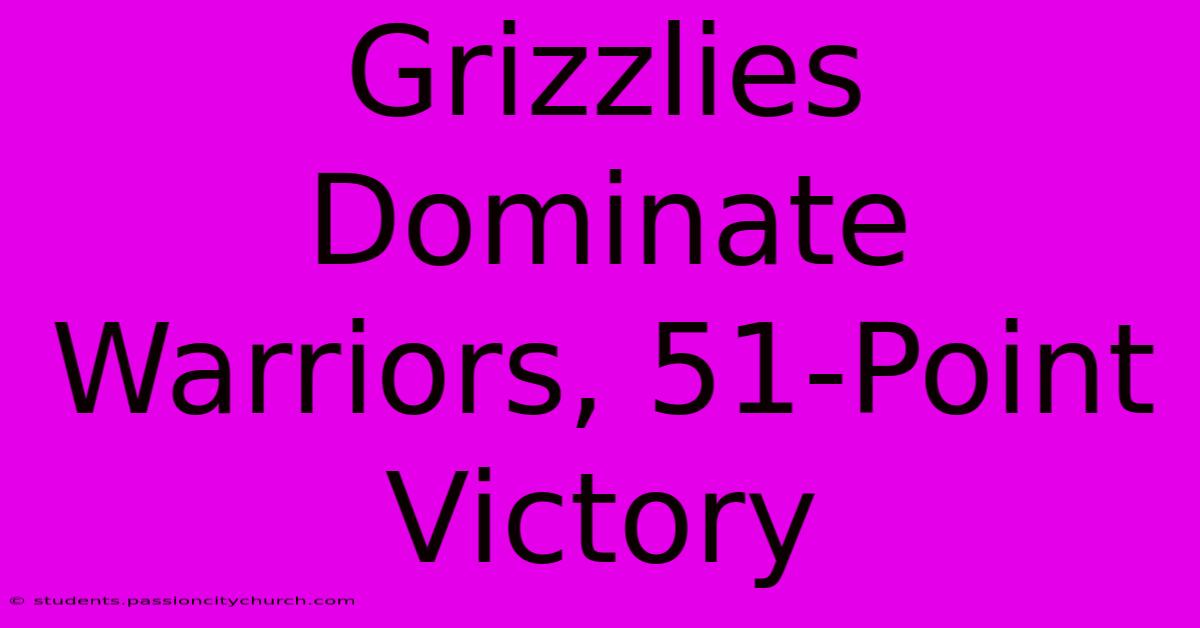 Grizzlies Dominate Warriors, 51-Point Victory