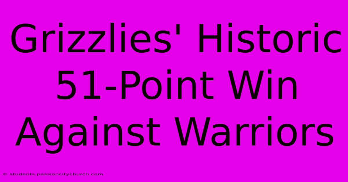 Grizzlies' Historic 51-Point Win Against Warriors