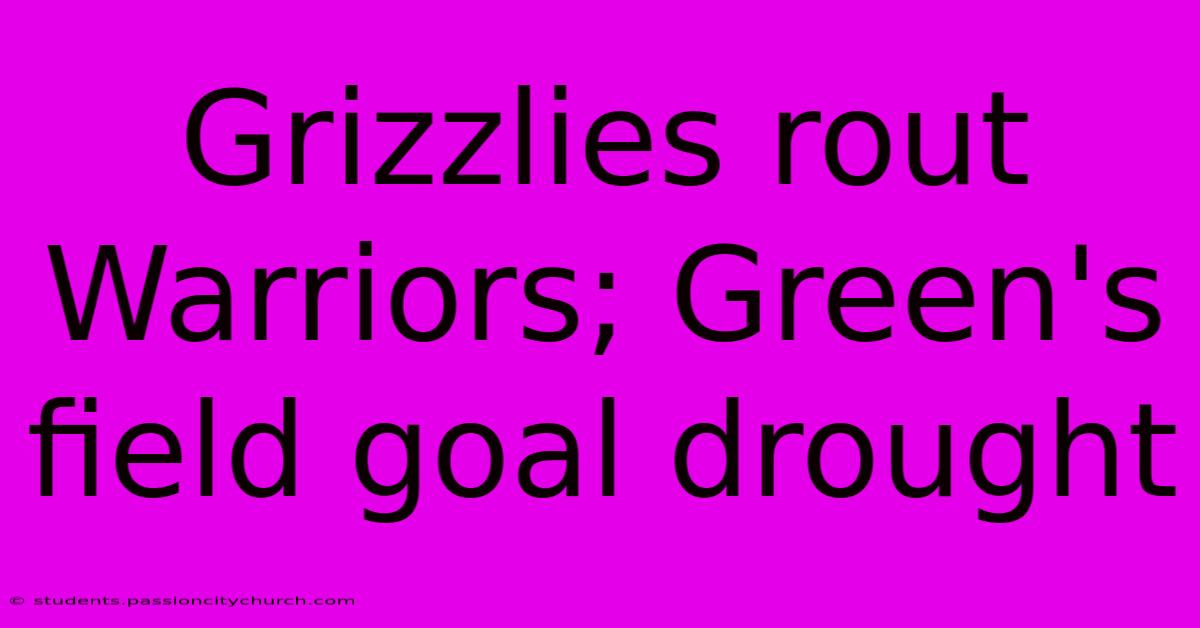 Grizzlies Rout Warriors; Green's Field Goal Drought