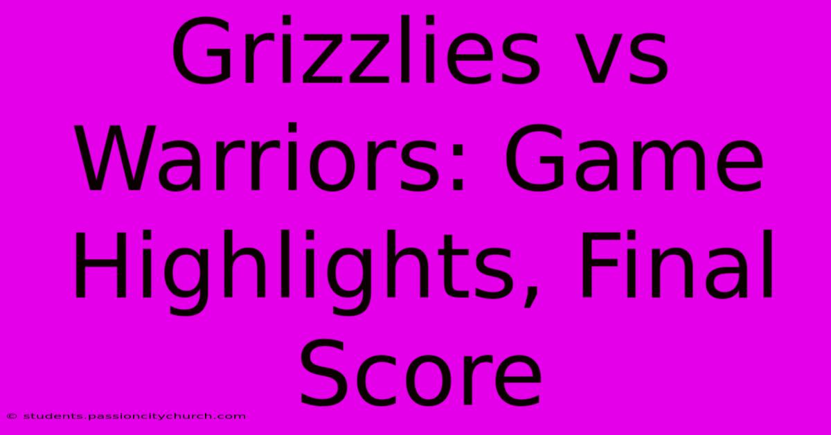 Grizzlies Vs Warriors: Game Highlights, Final Score