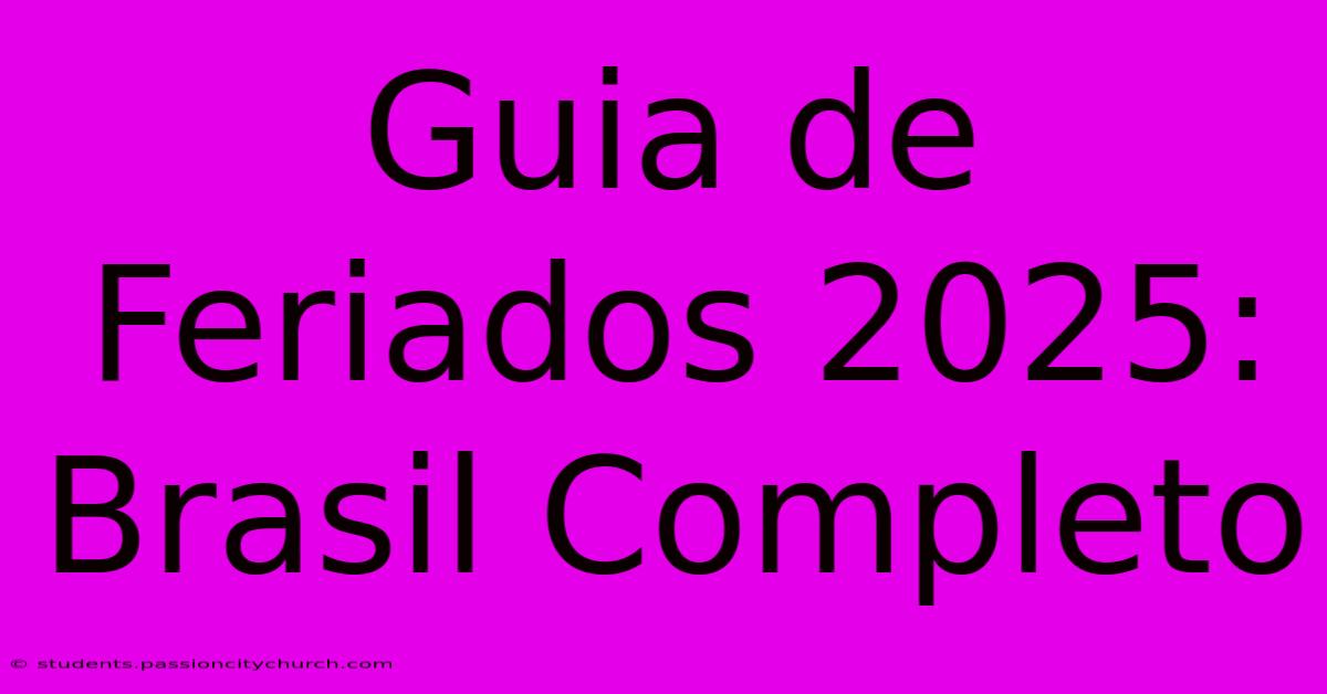 Guia De Feriados 2025: Brasil Completo