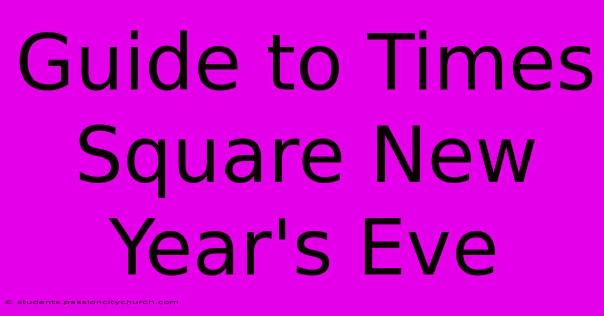 Guide To Times Square New Year's Eve