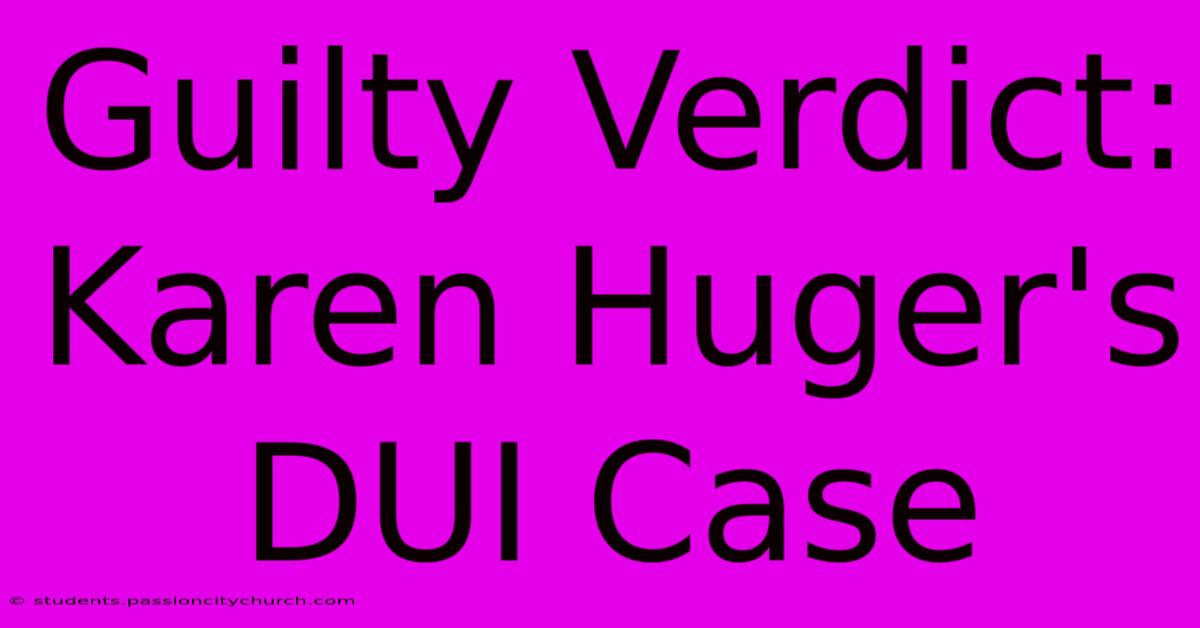 Guilty Verdict: Karen Huger's DUI Case