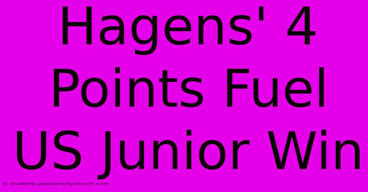 Hagens' 4 Points Fuel US Junior Win