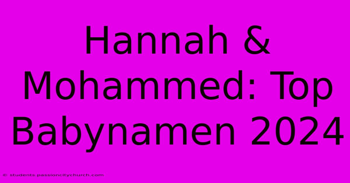 Hannah & Mohammed: Top Babynamen 2024