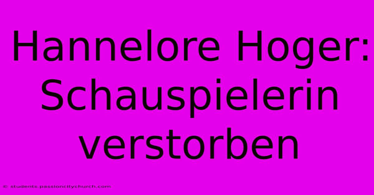 Hannelore Hoger: Schauspielerin Verstorben