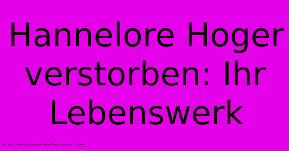 Hannelore Hoger Verstorben: Ihr Lebenswerk