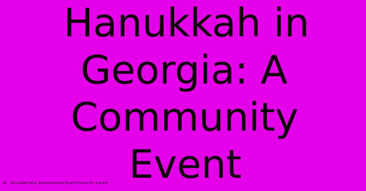 Hanukkah In Georgia: A Community Event