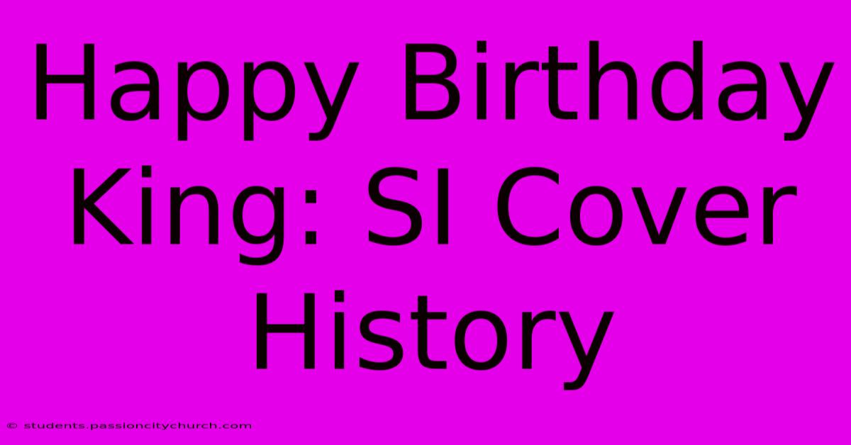 Happy Birthday King: SI Cover History