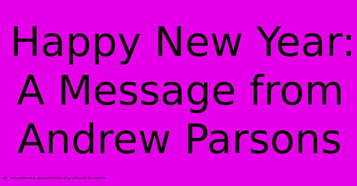 Happy New Year: A Message From Andrew Parsons