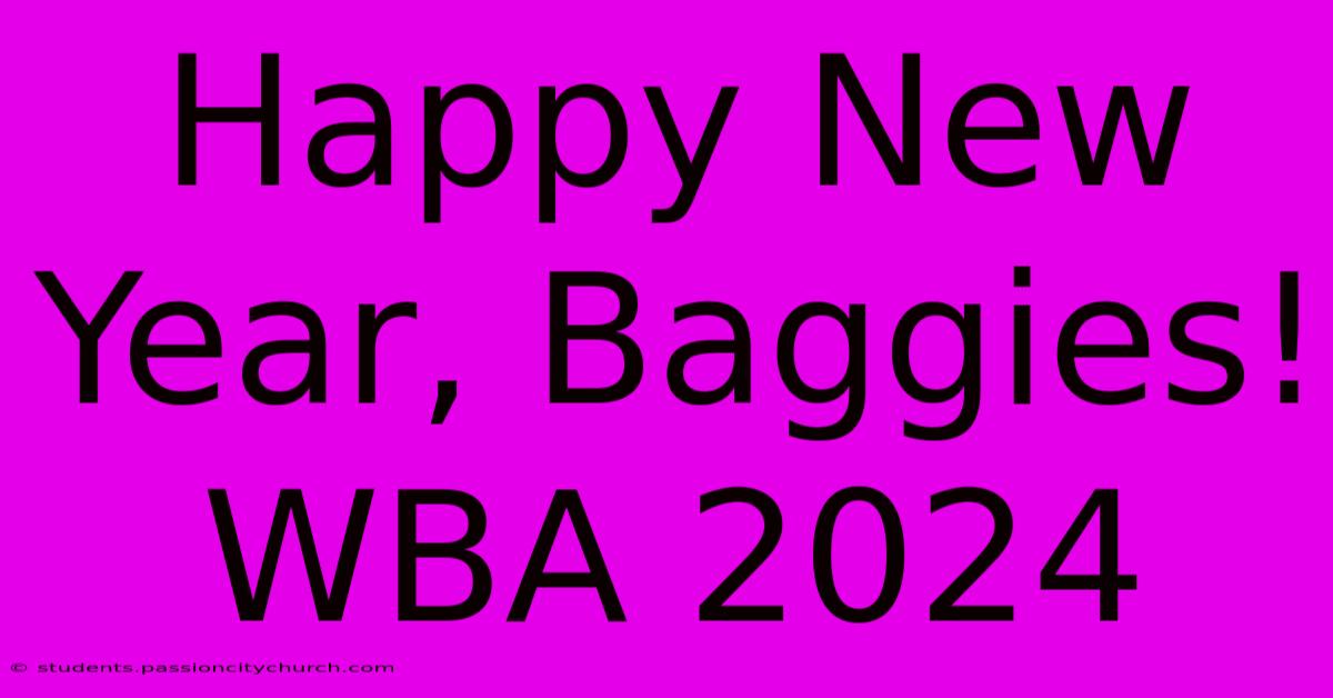 Happy New Year, Baggies! WBA 2024