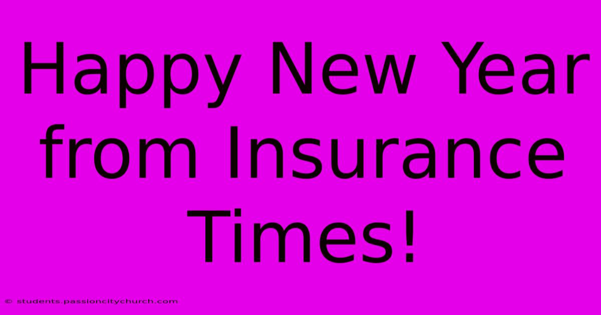 Happy New Year From Insurance Times!