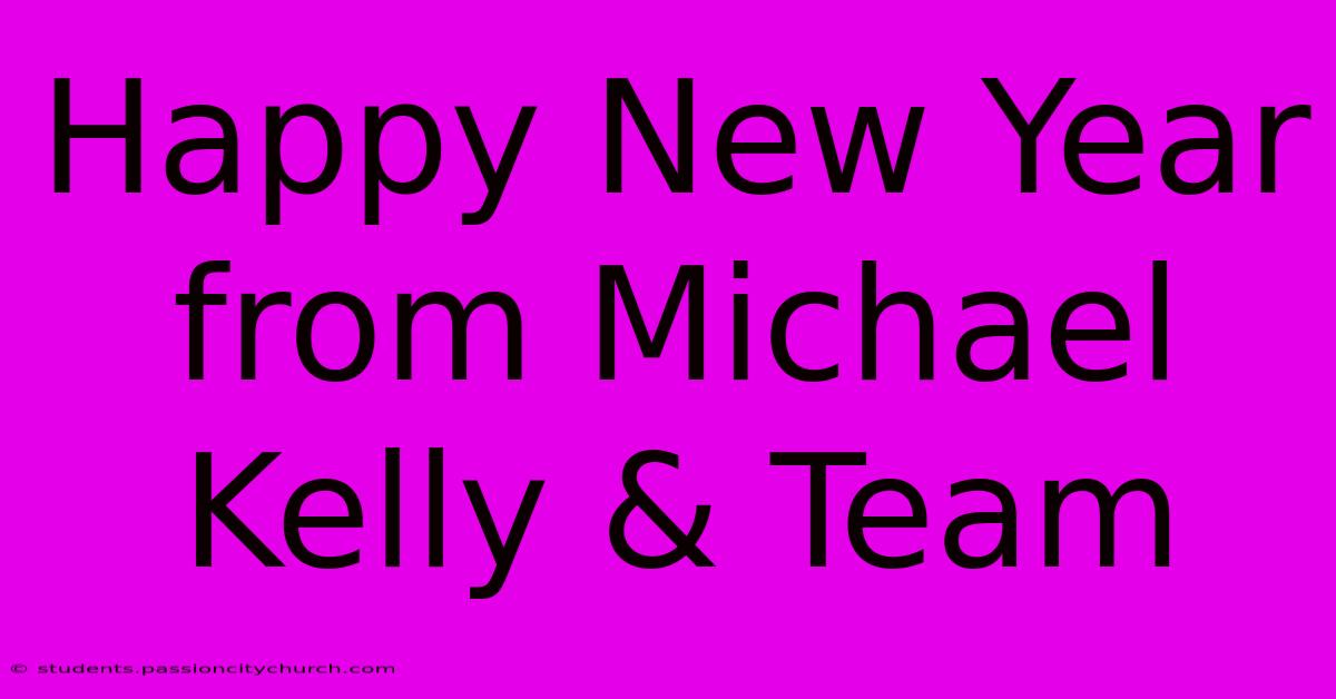 Happy New Year From Michael Kelly & Team