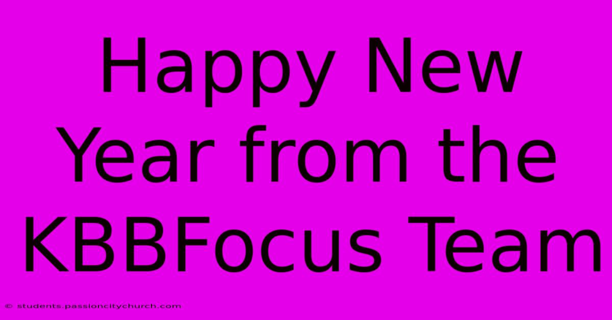 Happy New Year From The KBBFocus Team